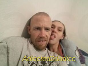 Adiccted2dadicc