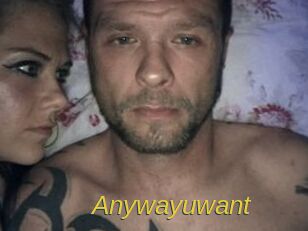 Anywayuwant