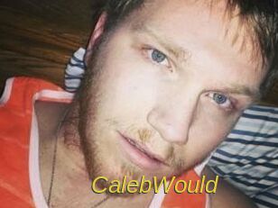 CalebWould