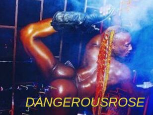 DANGEROUSROSE