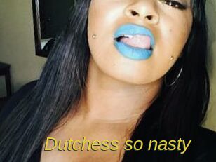 Dutchess_so_nasty_