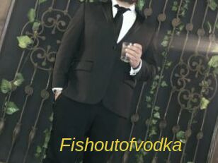 Fishoutofvodka