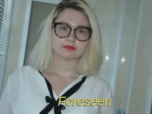 Foreseen