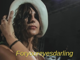 Foryoureyesdarling