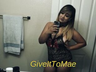 GiveItToMae