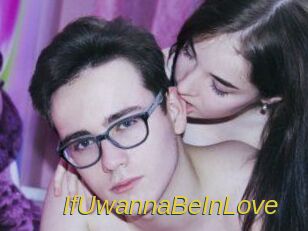 IfUwannaBeInLove