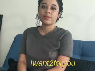 Iwant2foryou