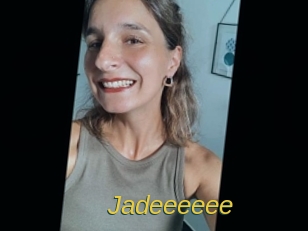 Jadeeeeee