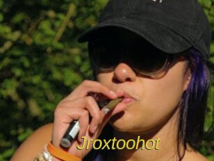 Jroxtoohot