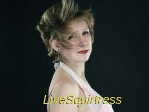 LiveSquirtress