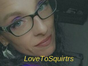 LoveToSquirtrs
