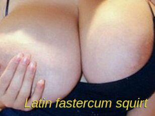 Latin_fastercum_squirt