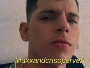 Maxxandcrisopervert