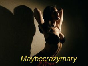 Maybecrazymary