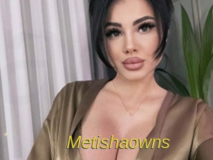 Metishaowns