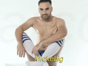 Mickebig