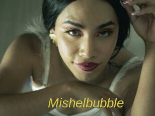 Mishelbubble