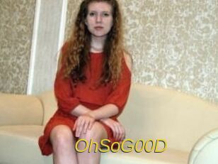 OhSoG00D