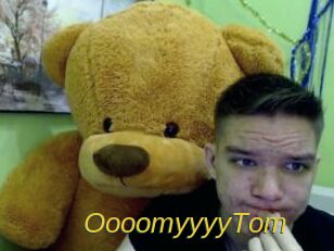 OooomyyyyTom