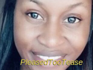 PleasedTooTease