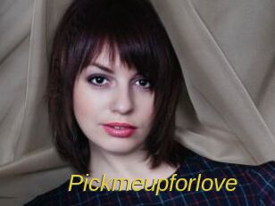 Pickmeupforlove
