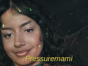 Pressuremami