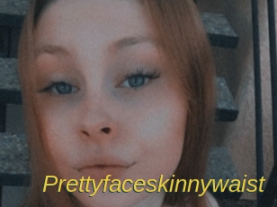 Prettyfaceskinnywaist
