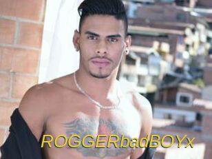 ROGGERbadBOYx