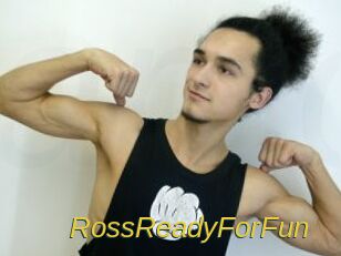 RossReadyForFun