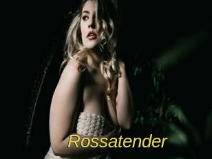 Rossatender