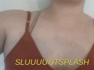 SLUUUUUTSPLASH
