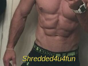 Shredded4u4fun