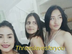 Threeslavesforyou