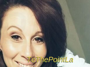 ToThePointLa