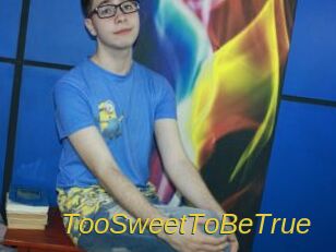 TooSweetToBeTrue