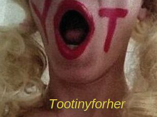 Tootinyforher