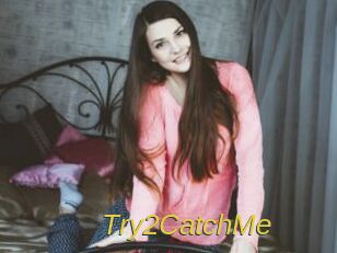 Try2CatchMe