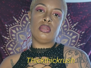 Thickthickrush