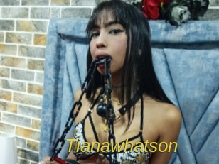 Tianawhatson
