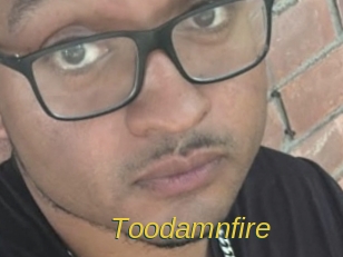 Toodamnfire