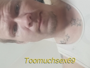 Toomuchsex69