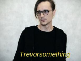 Trevorsomething