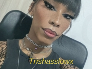 Trishasslowx