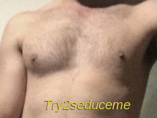 Try2seduceme
