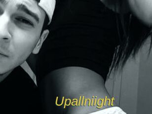 Upallniight