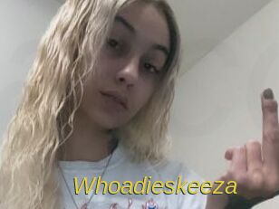 Whoadieskeeza