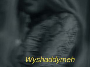 Wyshaddymeh