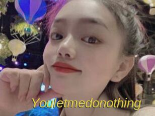 Youletmedonothing