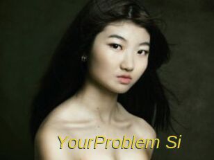 YourProblem_Si