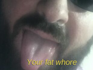 Your_fat_whore